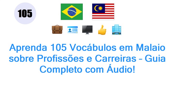 Aprenda 105 Vocábulos em Malaio sobre Profissões e Carreiras – Guia Completo com Áudio!